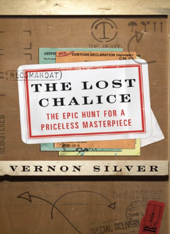 The Lost Chalice: The Real-Life Chase for One of the World's Rarest Masterpieces—a Priceless 2,500-Year-Old Artifact Depicting the Fall of Troy